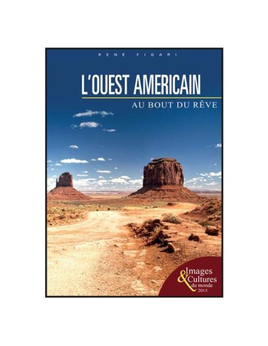 L'Ouest Américain, au bout du rêve - Collection images et cultures du monde