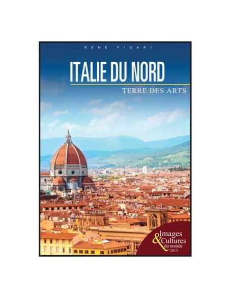 Italie du nord, terre des arts - Collection images et cultures du monde