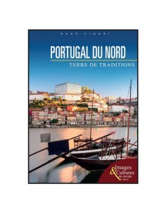Le Portugal du Nord, terre de traditions - Collection images et cultures du monde 2