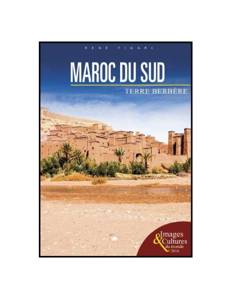 Maroc du Sud - Terre berbère - Collection images et cultures du monde