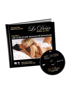Le désir après 40 ans,  Vol 2 : Les clés d’une sexualité épanouie